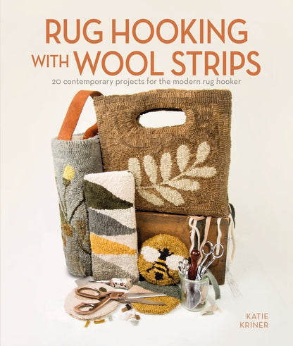 Rug Hooking with Wool Strips - Katie Kriner - Schiffer Publishing